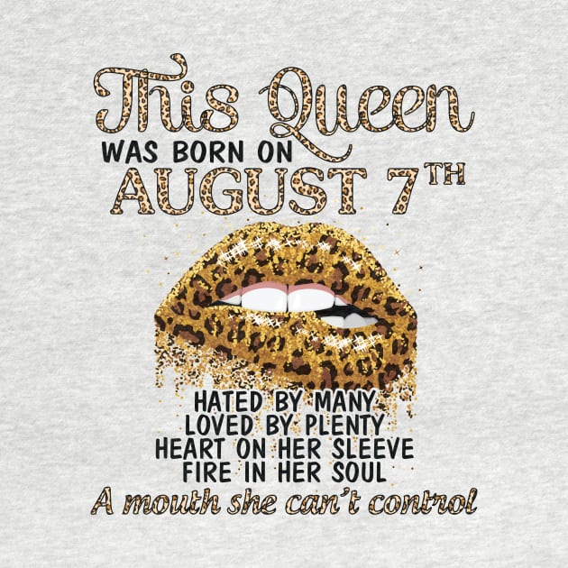 This Queen Was Born On August 7th Hated By Many Loved By Plenty Heart Fire A Mouth Can't Control by Cowan79
